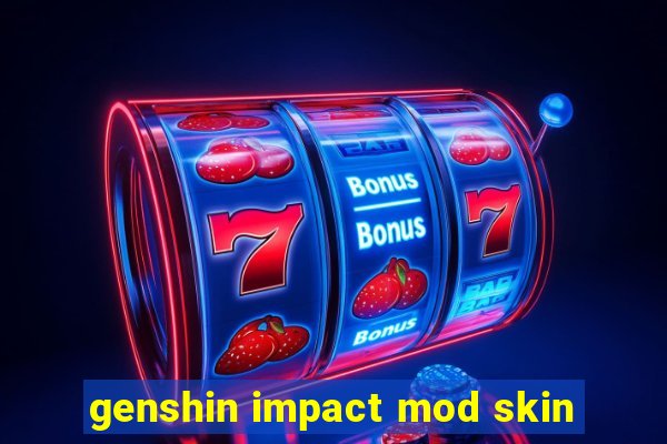 genshin impact mod skin